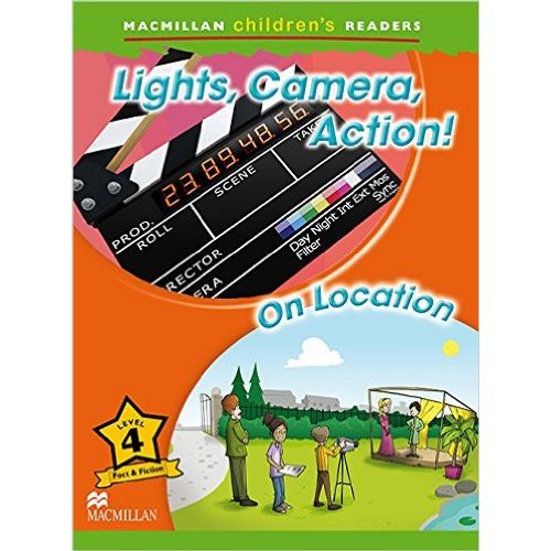 LIGHTS, CAMERA, ACTION! / ON LOCATION - MACMILLAN CHILDREN R