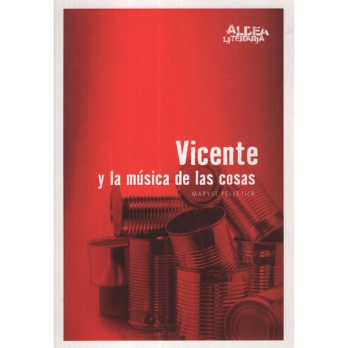 VICENTE Y LA MUSICA DE LAS COSAS (2DA.EDICION)  ALDEA LITERA
