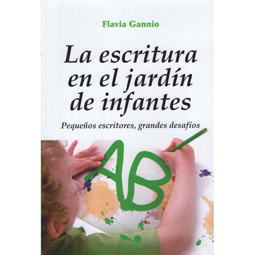 LA ESCRITURA EN EL JARDIN DE INFANTES - FLAVIA GANNIO