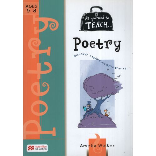 ALL YOU NEED TO TEACH POETRY (AGES 5-8+) ALL YOU NEED TO TEACH POETRY (AGES 5-8+)