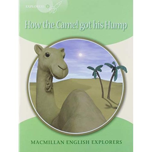 HOW THE CAMEL GOT HIS HUMP EXPLORERS - MACMILLAN ENGLISH EXP