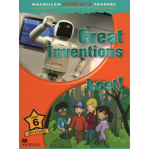GREAT INVENTIONS / LOST - MACMILLAN CHILDREN'S READERS 6 GREAT INVENTIONS / LOST - MACMILLAN CHILDREN'S READERS 6