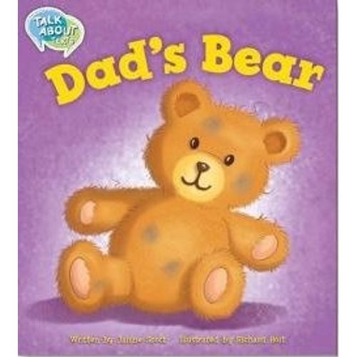 DAD'S BEAR - TALK ABOUT TEXTS FOUNDATION - READING LEVEL 6 DAD'S BEAR - TALK ABOUT TEXTS FOUNDATION - READING LEVEL 6
