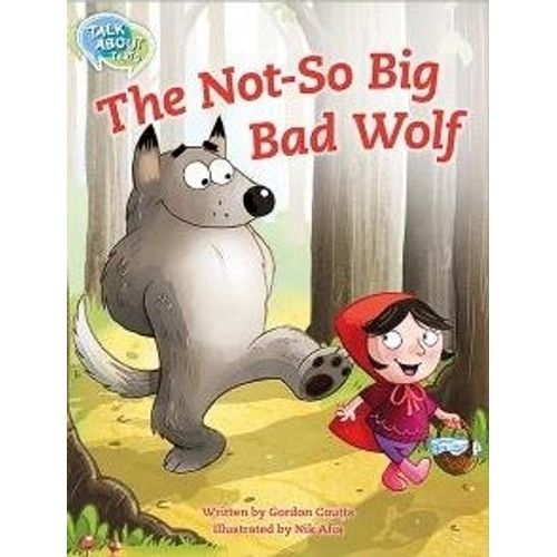 THE NOT-SO BIG BAD WOLF - TALK ABOUT TEXTS 3 - READING LEVEL THE NOT-SO BIG BAD WOLF - TALK ABOUT TEXTS 3 - READING LEVEL