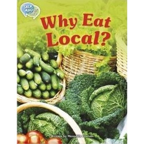 WHY EAT LOCAL? - TALK ABOUT TEXTS 2 - READING LEVEL 20 WHY EAT LOCAL? - TALK ABOUT TEXTS 2 - READING LEVEL 20