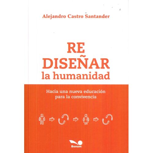 REDISEÑAR LA HUMANIDAD - ALEJANDRO CASTRO SANTANDER