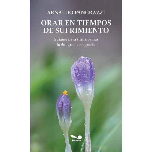 ORAR EN TIEMPOS DE SUFRIMIENTO - ARNALDO PANGRAZZI
