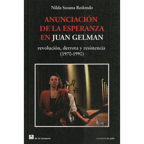 ANUNCIACION DE LA ESPERANZA EN JUAN GELMAN. REVOLUCION, DERR