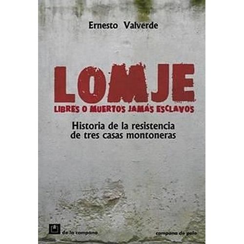 LIBRO LOMJE - LIBRES O MUERTOS JAMAS ESCLAVOS. HISTORIA DE L LIBRO LOMJE - LIBRES O MUERTOS JAMAS ESCLAVOS. HISTORIA DE L