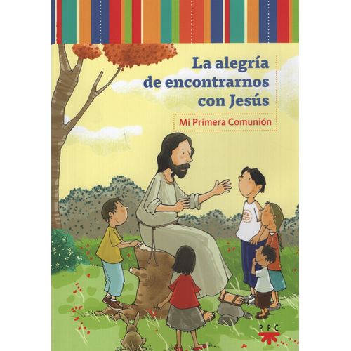 LA ALEGRIA DE ENCONTRARNOS CON JESUS - NIÑO. CATEQUESIS EN U LA ALEGRIA DE ENCONTRARNOS CON JESUS - NIÑO. CATEQUESIS EN U