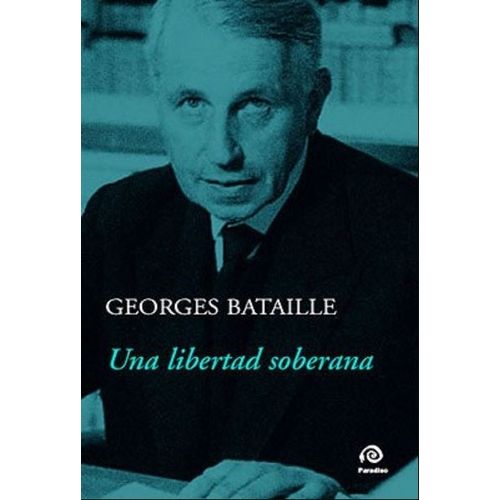 UNA LIBERTAD SOBERANA - GEORGES BATAILLE