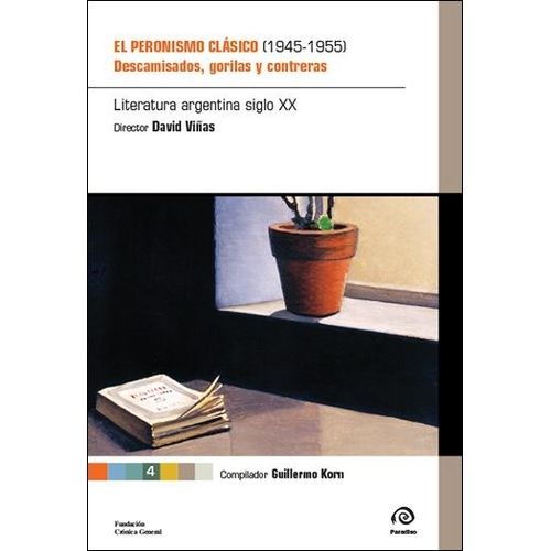 EL PERONISMO CLASICO- 1945-55 - DAVID VIÑAS - GUILLERMO KORN