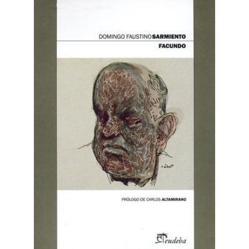 FACUNDO - DOMINGO FAUSTINO SARMIENTO