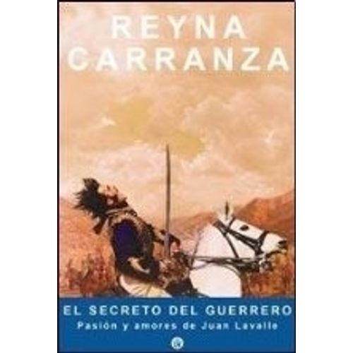 EL SECRETO DEL GUERRERO - CARRANZA EL SECRETO DEL GUERRERO - CARRANZA