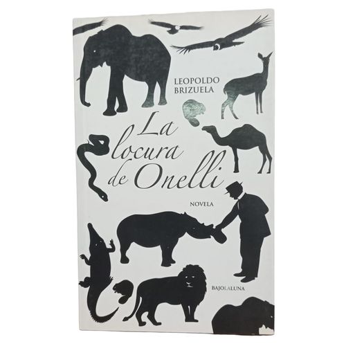 LA LOCURA DE ONELLI - LEOPOLDO BRIZUELA
