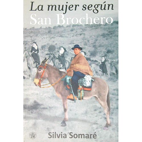 LA MUJER SEGUN SAN BROCHERO - SILVIA SOMARE
