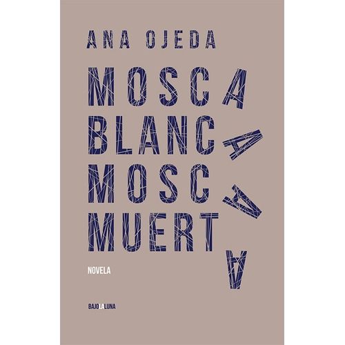 MOSCA BLANCA MOSCA MUERTA - ANA OJEDA