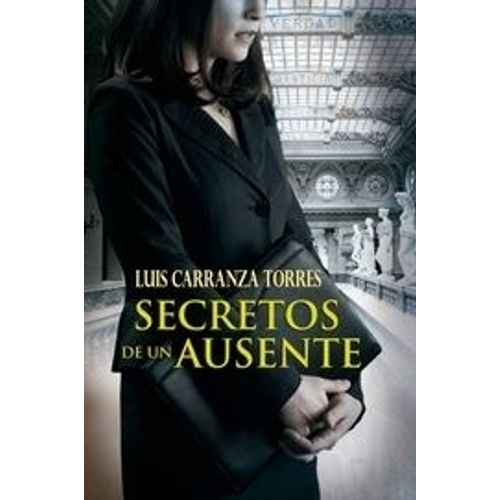 SECRETOS DE UN AUSENTE - CARRANZA TORRES