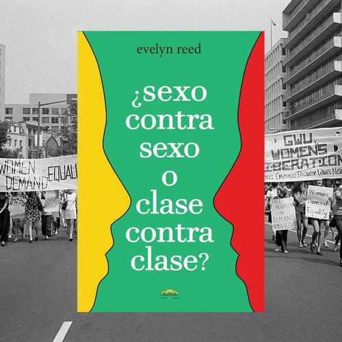 LIBRO SEXO CONTRA SEXO O CLASE CONTRA CLASE ? - EVELYN REED