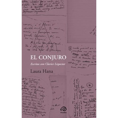 EL CONJURO - ESCRITOS CON CLARICE LISPECTOR - LAURA HANA