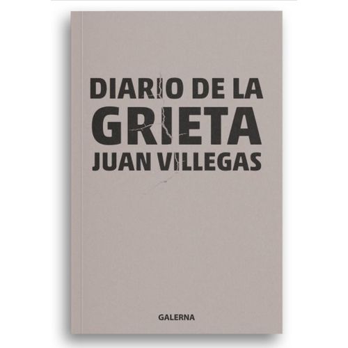 LIBRO DIARIO DE LA GRIETA - JUAN VILLEGAS