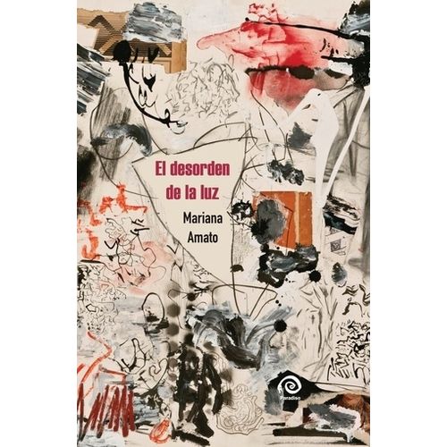 EL DESORDEN DE LA LUZ - MARIANA AMATO