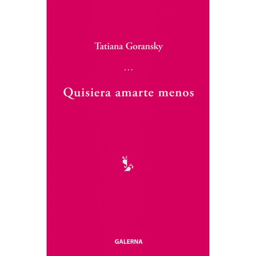 QUISIERA AMARTE MENOS - TATIANA GORANSKY