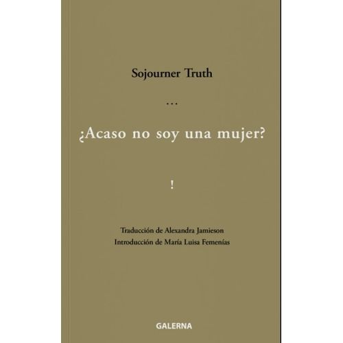 ACASO NO SOY UNA MUJER ? SOJOURNER TRUTH