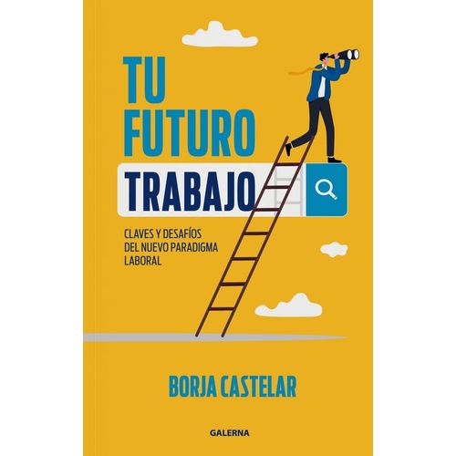 TU FUTURO TRABAJO - BORJA CASTELAR