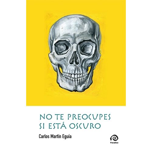 NO TE PREOCUPES SI ESTA OSCURO - CARLOS MARTIN EGUIA