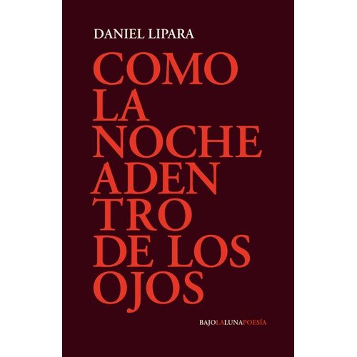 COMO LA NOCHE ADENTRO DE LOS OJOS - DANIEL LIPARA