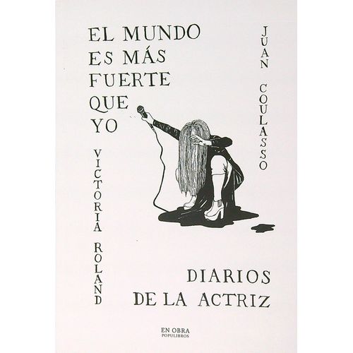 EL MUNDO ES MAS FUERTE QUE YO - DIARIOS DE LA ACTRIZ - ROLAN EL MUNDO ES MAS FUERTE QUE YO - DIARIOS DE LA ACTRIZ - ROLAN
