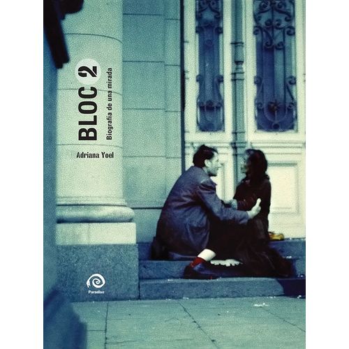 BLOC 2 - BIOGRAFIA DE UNA MIRADA - ADRIANA YOEL