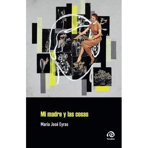 MI MADRE Y LAS COSAS - MARIA JOSE EYRAS
