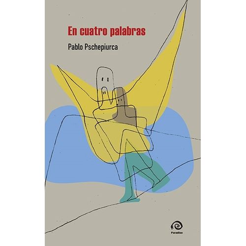 EN CUATRO PALABRAS - PABLO PSCHEPIURCA