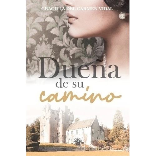 DUEÑA DE SU CAMINO - GRACIELA DEL CARMEN VIDAL