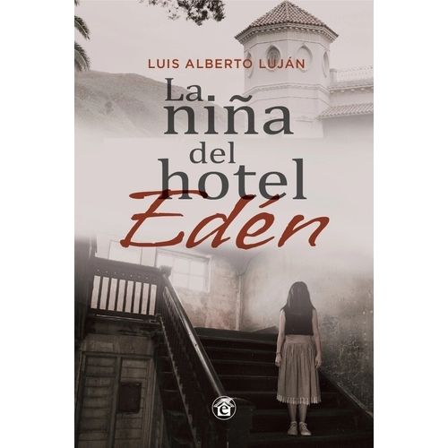 LA NIÑA DEL HOTEL EDEN - LUIS ALBERTO LUJAN