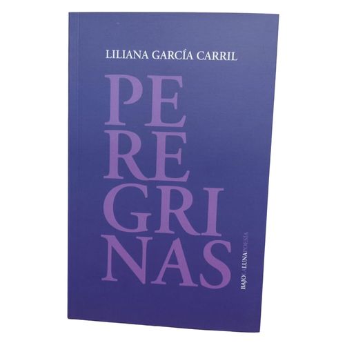PEREGRINAS - LILIANA GARCIA CARRIL