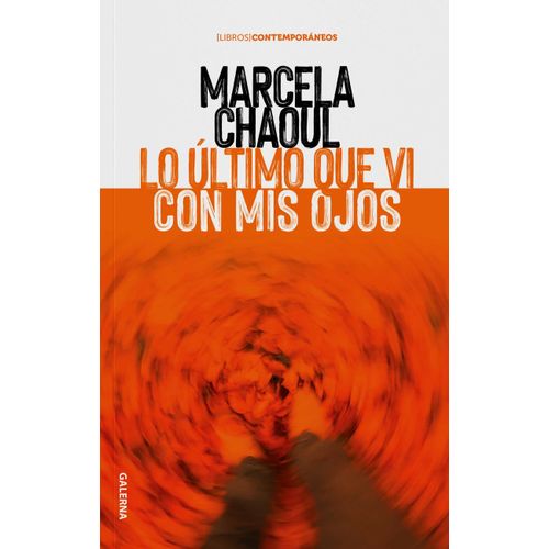 LO ULTIMO QUE VI CON MIS OJOS - MARCELA CHAOUL