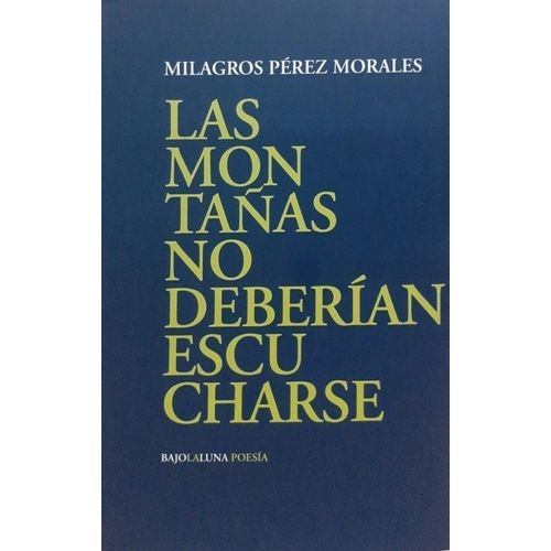 LAS MONTAÑAS NO DEBERIAN ESCUCHARSE - MILAGROS PEREZ MORALES