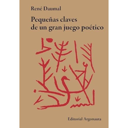 PEQUENAS CLAVES DE UN GRAN JUEGO POETICO - RENE DAUMAL