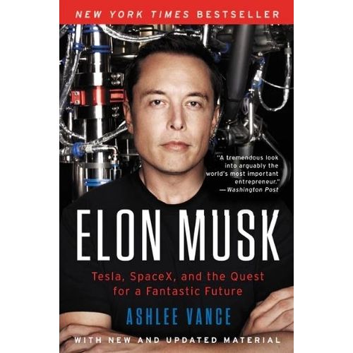 ELON MUSK - TESLA , SPACEX  AND THE QUEST FOR A FANTASTIC FU
