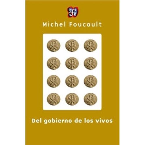 DEL GOBIERNO DE LOS VIVOS - MICHEL FOUCAULT