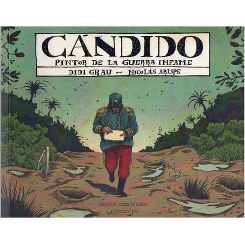 CANDIDO, PINTOR DE LA GUERRA INFAME - GRAU - ARISPE CANDIDO, PINTOR DE LA GUERRA INFAME - GRAU - ARISPE