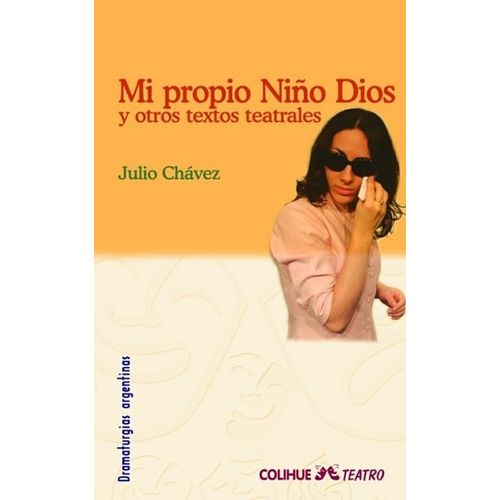 MI PROPIO NIÑO DIOS Y OTROS TEXTOS TEATRALES