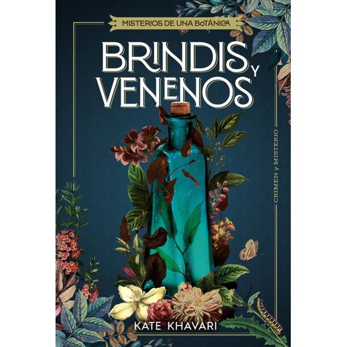 BRINDIS Y VENENOS - MISTERIOS DE UNA BOTANICA - KATE KHAVARI