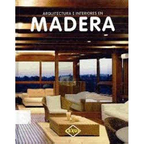 ARQUITECTURA E INTERIORES DE MADERA ARQUITECTURA E INTERIORES DE MADERA