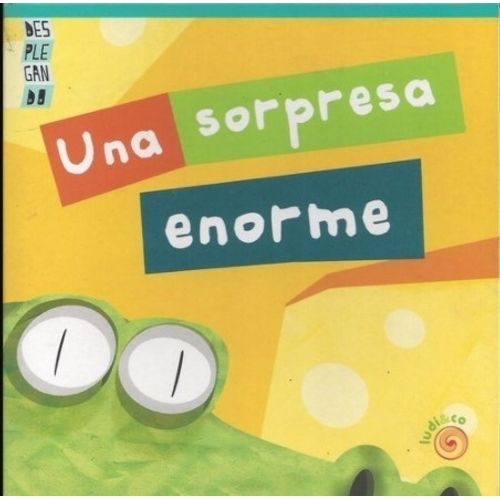 LIBRO UNA SORPRESA ENORME - DESPLEGANDO LIBRO UNA SORPRESA ENORME - DESPLEGANDO