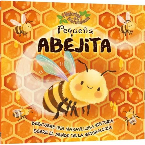 PEQUEÑA ABEJITA - HISTORIAS DE LA NATURALEZA PEQUEÑA ABEJITA - HISTORIAS DE LA NATURALEZA