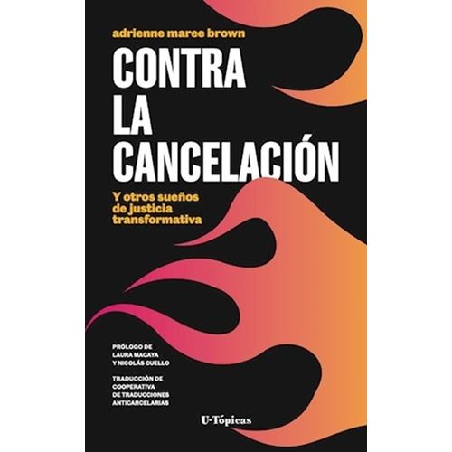 CONTRA LA CANCELACION Y OTROS SUEÑOS DE JUSTICIA MAREE BROWN